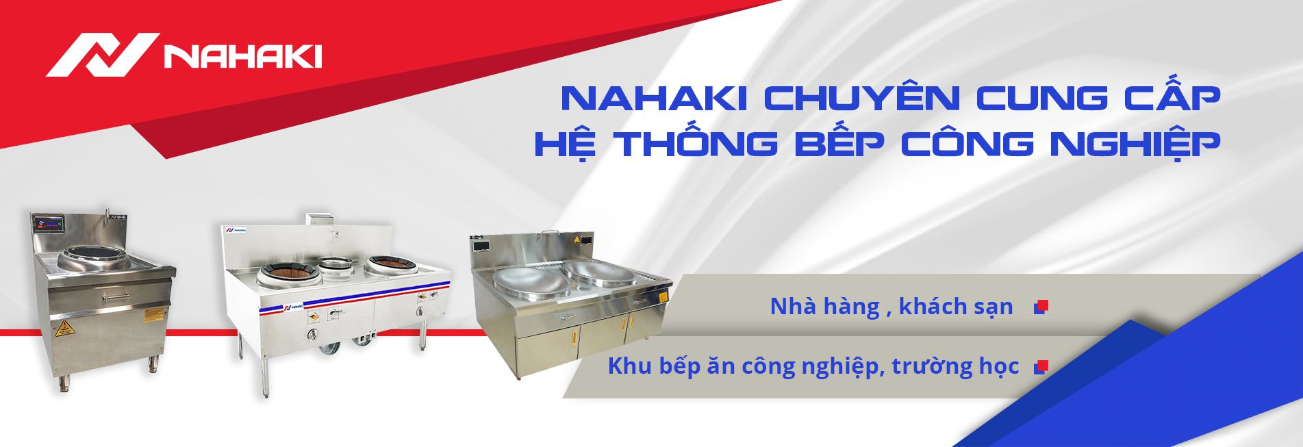 Nahaki - đơn vị cung cấp bếp công nghiệp uy tín hàng đầu